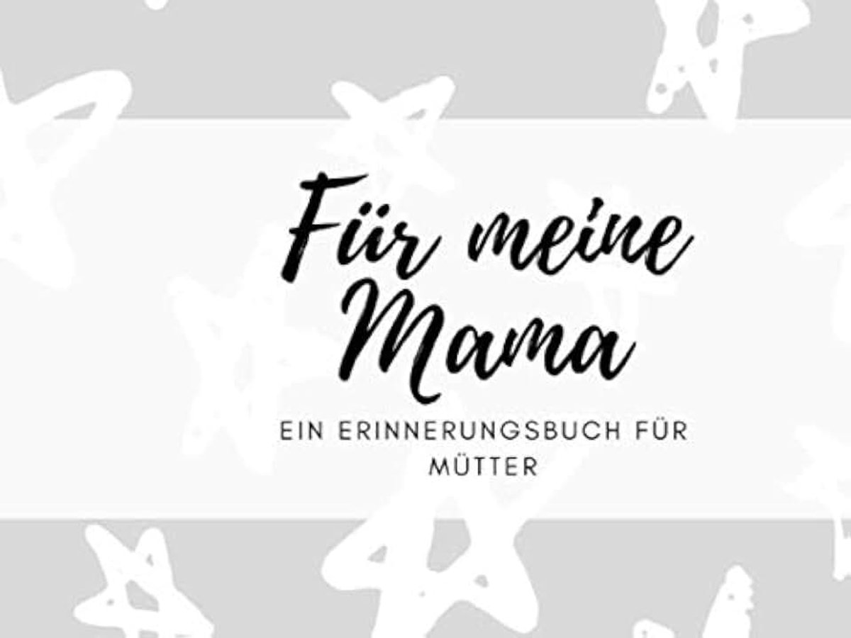Mama Erinnerungsbuch für Mütter: Ein personalisiertes Buch für Mütter von ihren (kleinen) Kinder I wunderschöne Geschenkidee für Mütter I Kinder ... Geburtstagsgeschenke für Mama