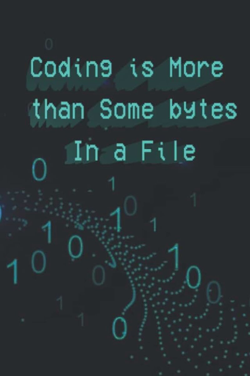 Coding is more than some bytes in a file notebook for coding lovers: 6x9 journal for writing codes, programmes,list to do or notes about coding and ... finish cover,diary, planner,journal