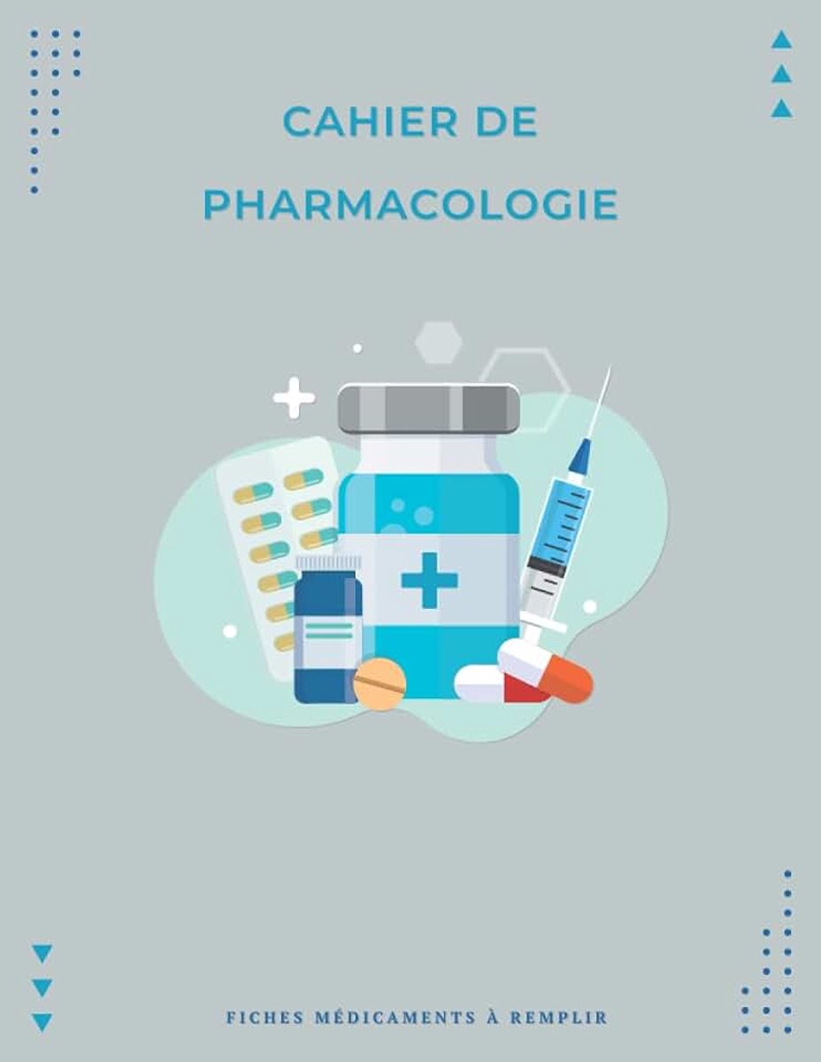Cahier de Pharmacologie - Fiches Médicaments à Remplir: Carnet de pharmacologie vierge à completer, Parfait pour les élèves des écoles de sciences infirmières