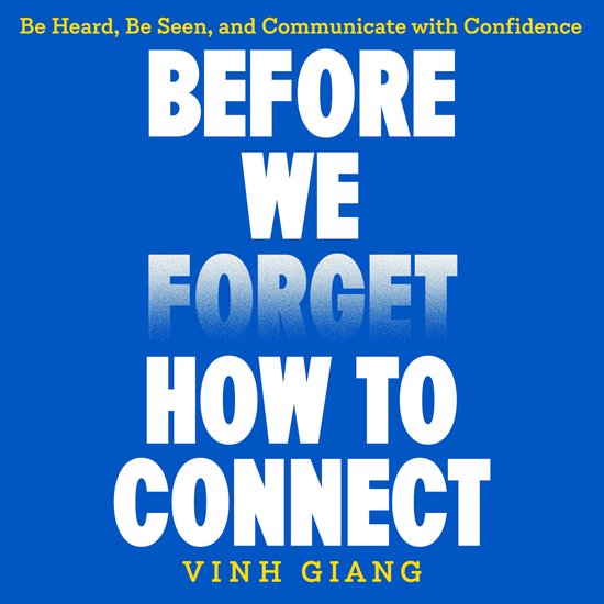 Boekcover met de titel "BEFORE WE FORGET HOW TO CONNECT" en de ondertitel "Be Heard, Be Seen, and Communicate with Confidence".