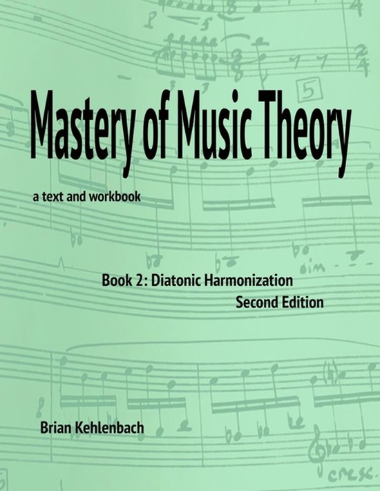 Livre 'Mastery of Music Theory', Book 2 : Diatonic Harmonization, Second Edition.