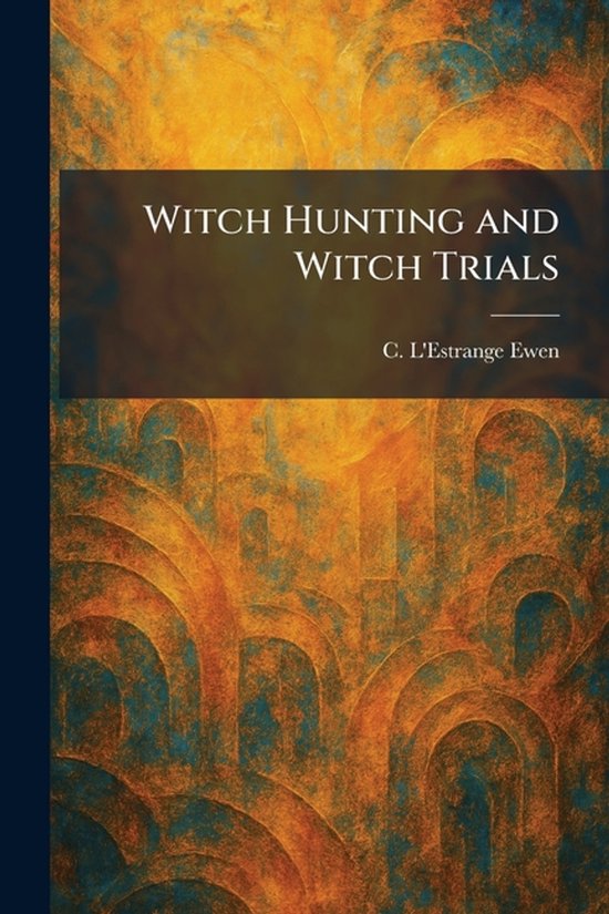 Witch Hunting and Witch Trials - cover
