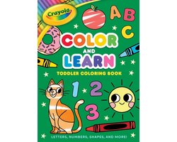 Crayola: Color and Learn Toddler Coloring Book: Letters, Numbers, Shapes, and More! (a Crayola Toddler Coloring Book for Kids)