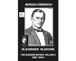 Alexander Alekhine - The Russian Sphinx