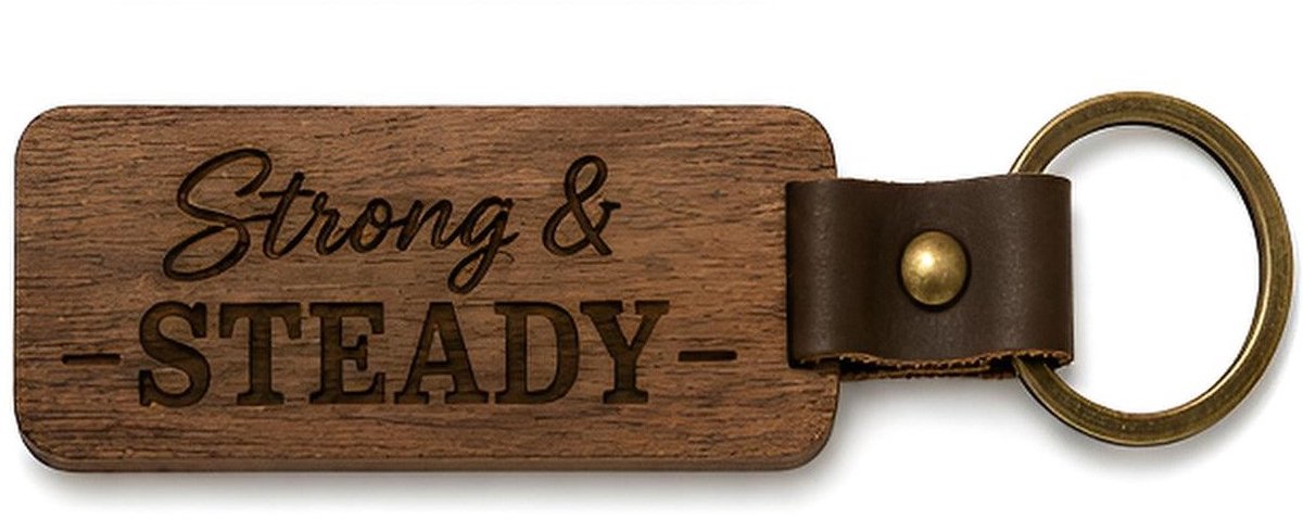 Houten Sleutelhanger Strong and Steady – Gegraveerde Tekst – PU Leer– Stoer Cadeau voor Man of Vrouw
