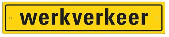 Geel bord met zwarte tekst 'werkverkeer'.