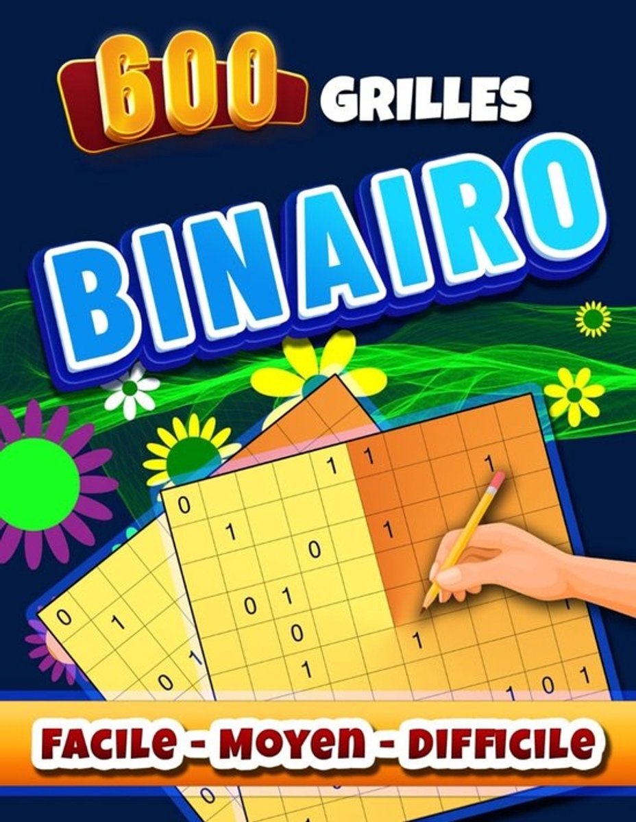 Binaire Puzzelboek - Logische Spelletjes - Mentale Training - 600 Grilles Uniek - Groot Formaat