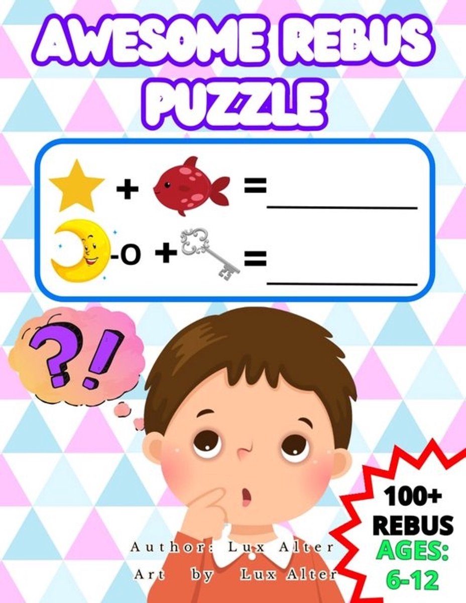 Rebus Puzzelboek voor Kinderen 6-12 Jaar: Woord- en Beeldpuzzels ter Stimulering van Probleemoplossend Vermogen