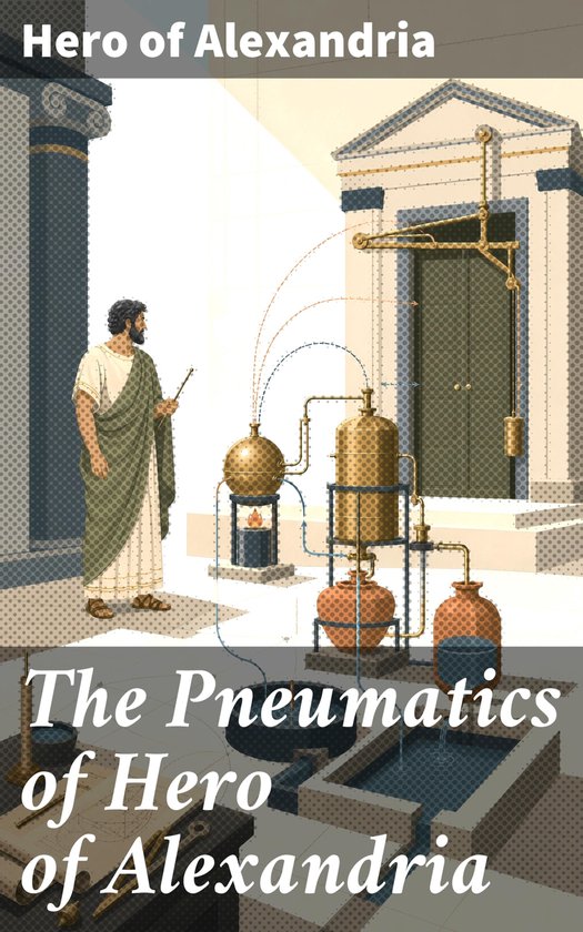 The Pneumatics of Hero of Alexandria - cover