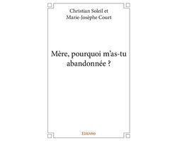 Mère, pourquoi m'as-tu abandonnée ?