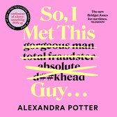 Boekcover met de titel 'So, I Met This Guy...' door Alexandra Potter. Met gestreepte tekst en "confessions of a forty-something ##k up".