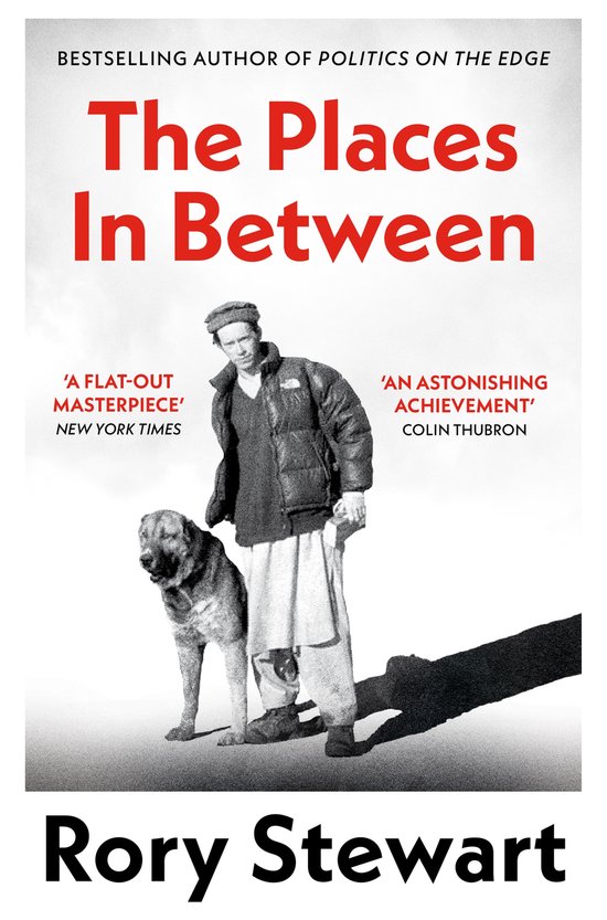 Boekomslag: Rory Stewart met hond, 'The Places In Between', bestseller van auteur van 'Politics on the Edge'.