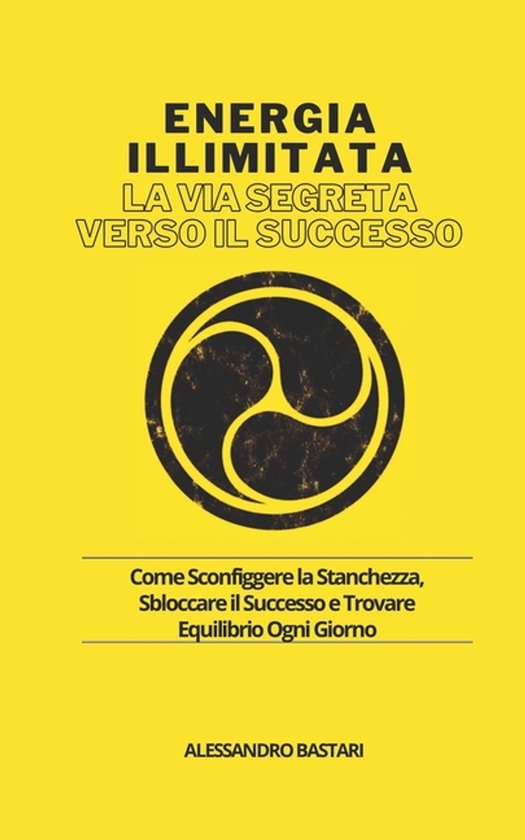 La Via Segreta Verso Il Successo- Energia illimitata - La Vi ... - cover