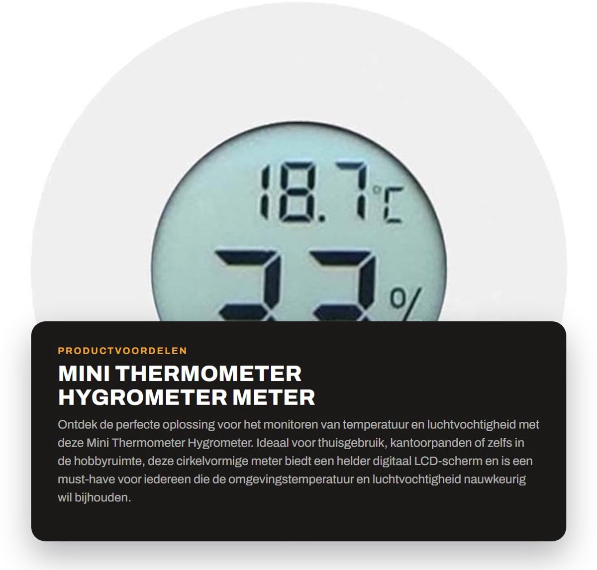 Dailygoods- Thermometer Hygrometer Digitaal LCD-scherm - Temperatuurmeter - Vochtigheidsmeter - Temperatuurbereik - Vochtigheidsbereik - Nauwkeurigheid ± 1 °C - Klimaatmeter