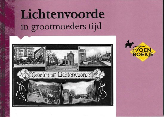 Boekomslag getiteld 'Lichtenvoorde in grootmoeders tijd' met een collage van zwart-wit ansichtkaarten van het oude Lichtenvoorde.
