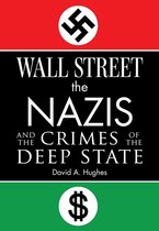Boekomslag met rode, zwarte en groene banden. Titels: 'WALL STREET', 'the NAZIS', 'AND THE CRIMES OF THE DEEP STATE'. David A. Hughes.