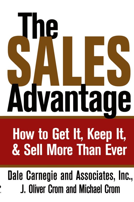 Boek "The Sales Advantage" met als ondertitel "How to Get It, Keep It, & Sell More Than Ever"