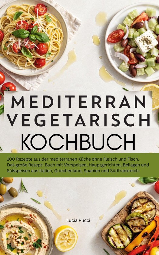 Livre de cuisine 'Mediterran Vegetarisch Kochbuch' avec des plats italiens, grecs et espagnols, avec des photos de pâtes, salade, houmous et légumes grillés.