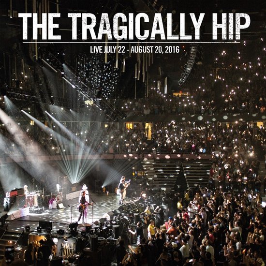 The Tragically Hip - Live July 22 August 20, 2016 (2 CD)