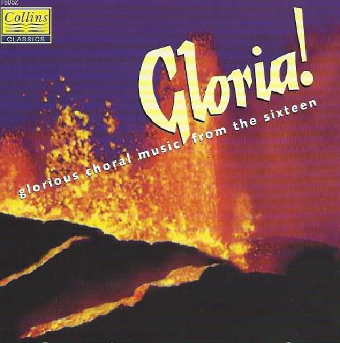 1-CD THE SIXTEEN - GLORIA: GLORIOUS CHORAL MUSIC FROM THE SIXTEEN