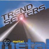 Trendsetters-Metal