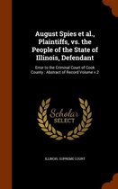 August Spies et al., Plaintiffs, vs. the People of the State of Illinois, Defendant: Error to the Criminal Court of Cook County