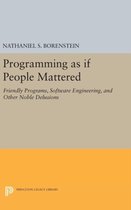 Programming as if People Mattered - Friendly Programs, Software Engineering, and Other Noble Delusions