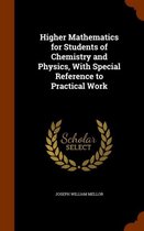 Higher Mathematics for Students of Chemistry and Physics, with Special Reference to Practical Work