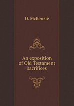 An exposition of Old Testament sacrifices