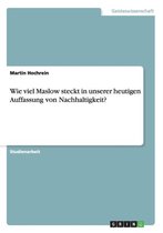 Wie viel Maslow steckt in unserer heutigen Auffassung von Nachhaltigkeit?