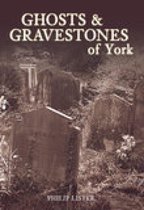 Ghosts & Gravestones Of York