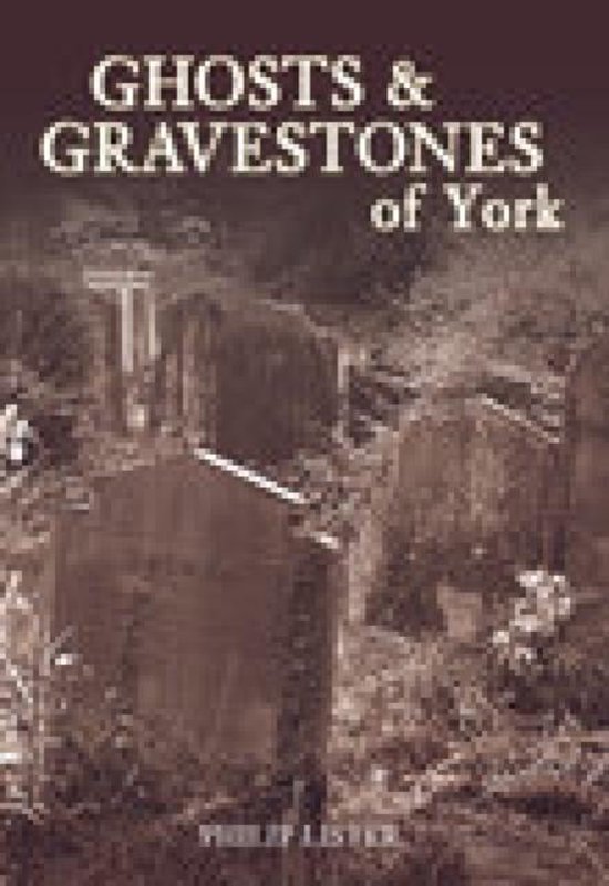 Ghosts & Gravestones Of York - cover