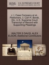 J. I. Case Company et al., Petitioners, V. Carl H. Borak, Etc. U.S. Supreme Court Transcript of Record with Supporting Pleadings