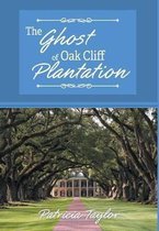 The Ghost of Oak Cliff Plantation