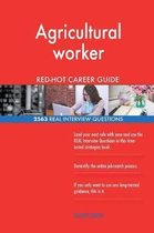 Agricultural Worker Red-Hot Career Guide; 2563 Real Interview Questions