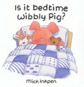 Is It Bedtime Yet Wibbly Pig?