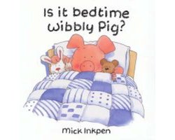Is It Bedtime Yet Wibbly Pig?