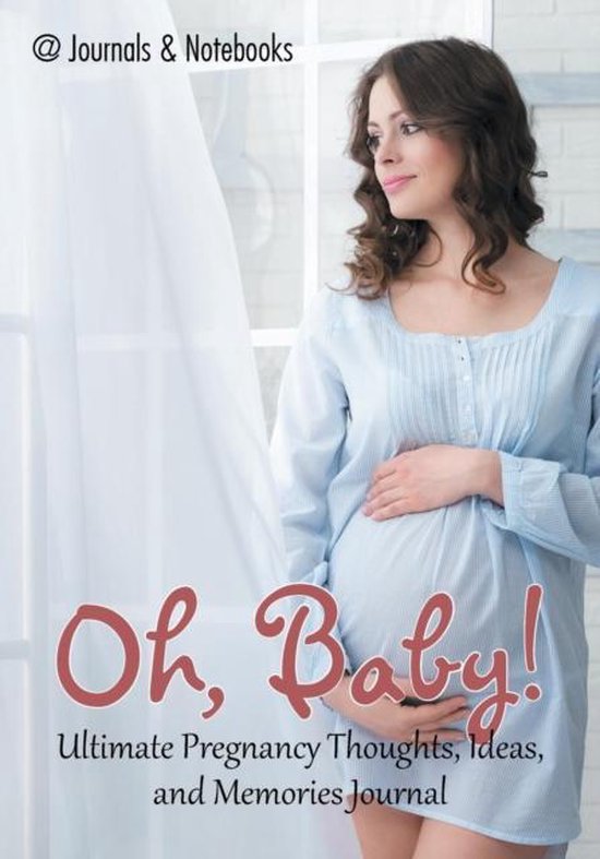 Oh, Baby! Ultimate Pregnancy Thoughts, Ideas, and Memories J ... - cover