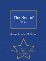 The Heel of War - War College Series