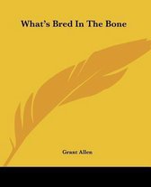 What's Bred In The Bone