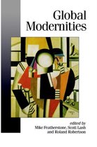 Published in association with Theory, Culture & Society- Global Modernities