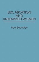 Sex, Abortion and Unmarried Women