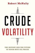 Crude Volatility – The History and the Future of Boom–Bust Oil Prices