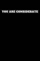 You Are Considerate