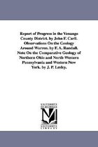Report of Progress in the Venango County District. by John F. Carll. Observations On the Geology Around Warren. by F. A. Randall. Note On the Comparative Geology of Northern Ohio a