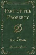 Part of the Property (Classic Reprint)