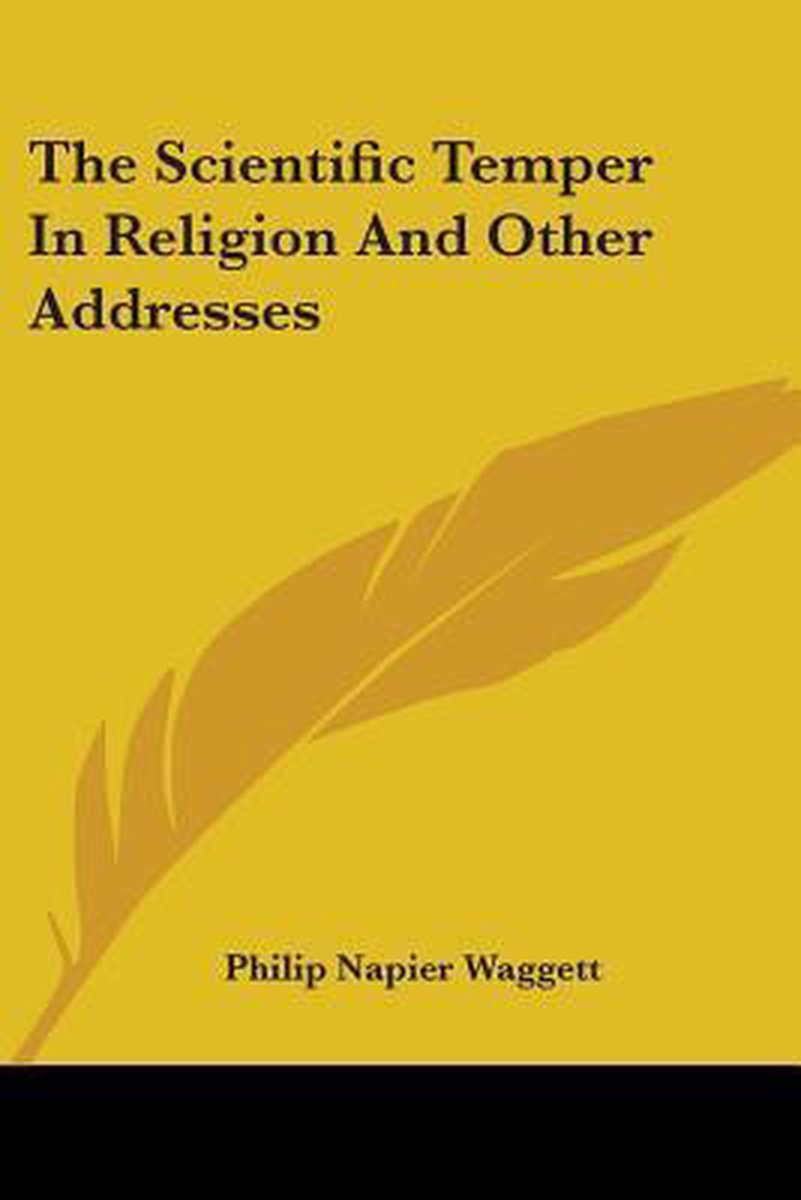 The Scientific Temper In Religion And Other Addresses van Philip Napier Waggett