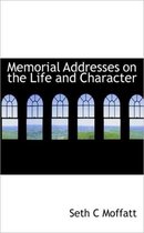 Memorial Addresses on the Life and Character