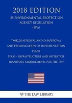 Tx082.28 Approval and Disapproval and Promulgation of Implementation Plans - Texas - Infrastructure and Interstate Transport Requirements for the 1997 (Us Environmental Protection Agency Regu