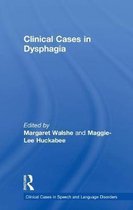 Clinical Cases in Speech and Language Disorders- Clinical Cases in Dysphagia